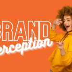 The Importance Of Brand Perception